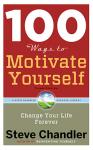 100 Ways to Motivate Yourself, Third Edition: Change Your Life Forever Audiobook