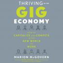 Thriving in the Gig Economy: How to Capitalize and Compete in the New World of Work Audiobook