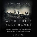 With Their Bare Hands: General Pershing, the 79th Division, and the Battle for Montfaucon Audiobook
