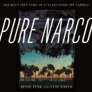 Pure Narco: One Man's True Story of 25 Years Inside the Cartels Audiobook