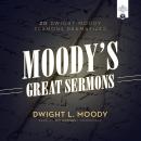 Cover of Moody’s Great Sermons: 20 Dwight Moody Sermons Dramatized