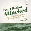 Pearl Harbor Attacked: Every Known Surviving Radio Broadcast from Dec 7, 1941 Audiobook