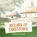 Richard of Jamestown: The Settling of Jamestown Through the Eyes of Richard Mutton Audiobook