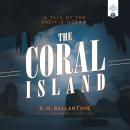 The Coral Island: A Tale of the Pacific Ocean Audiobook