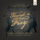 Through the Fray: A Tale of the Luddite Riots Audiobook