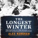 The Longest Winter: The Battle of the Bulge and the Epic Story of WWII's Most Decorated Platoon Audiobook
