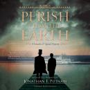 Perish from the Earth: A Lincoln and Speed Mystery Audiobook