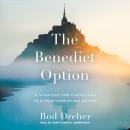 The Benedict Option: A Strategy for Christians in a Post-Christian Nation Audiobook