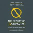 The Beauty of Intolerance: Setting a Generation Free to Know Truth & Love Audiobook