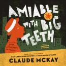 Amiable with Big Teeth: A Novel of the Love Affair between the Communists and the Poor Black Sheep o Audiobook