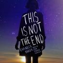 This Is Not the End Audiobook