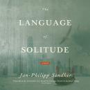 The Language of Solitude: A Novel Audiobook