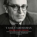 Vasily Grossman and the Soviet Century Audiobook