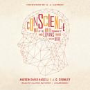 Conscience: What It Is, How to Train It, and Loving Those Who Differ Audiobook