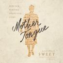 Mother Tongue: How Our Heritage Shapes Our Story Audiobook