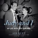 Judy and I: My Life with Judy Garland Audiobook