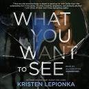 What You Want to See: A Roxane Weary Mystery Audiobook