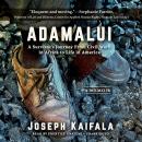 Adamalui: A Survivor’s Journey from Civil Wars in Africa to Life in America, Joseph Kaifala