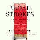 Broad Strokes: 15 Women Who Made Art and Made History (in That Order) Audiobook