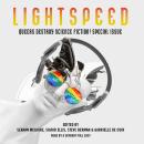 Queers Destroy Science Fiction!: Lightspeed Magazine Special Issue; The Stories