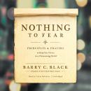 Nothing to Fear: Principles and Prayers to Help You Thrive in a Threatening World Audiobook
