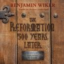 The Reformation 500 Years Later: 12 Things You Need to Know Audiobook