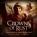 Crowns of Rust: Kingdoms of Sand, Book 2, Daniel Arenson