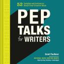 Pep Talks for Writers: 52 Insights and Actions to Boost Your Creative Mojo Audiobook