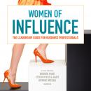 Women of Influence: Women in Leadership: The Leadership Guide for Business Professionals Audiobook