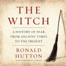 The Witch: A History of Fear, from Ancient Times to the Present