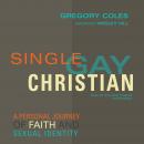 Single, Gay, Christian: A Personal Journey of Faith and Sexual Identity Audiobook
