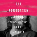 The Forgotten Jesus: How Western Christians Should Follow an Eastern Rabbi Audiobook
