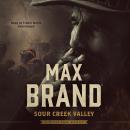 Sour Creek Valley: A Western Story, Max Brand