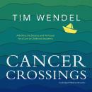 Cancer Crossings: A Brother, His Doctors, and the Quest for a Cure to Childhood Leukemia, Tim Wendel