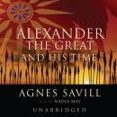 Alexander the Great and His Time Audiobook