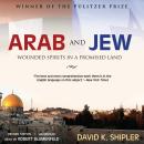 Arab and Jew: Wounded Spirits in a Promised Land, Revised Edition Audiobook