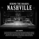 Behind the Boards: Nashville, Vol. 1: The Studio Stories Behind Country Music's Greatest Hits Audiobook