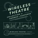 The Wireless Theatre Collection of Horror & Suspense Audiobook