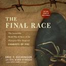 The Final Race: The Incredible World War II Story of the Olympian Who Inspired Chariots of Fire Audiobook