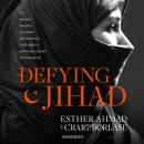 Defying Jihad: The Dramatic True Story of a Woman Who Volunteered to Kill Infidels-and Then Faced De Audiobook