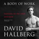A Body of Work: Dancing to the Edge and Back Audiobook
