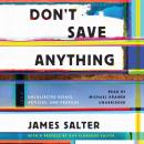 Don't Save Anything: Uncollected Essays, Articles, and Profiles Audiobook