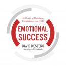 Emotional Success: The Power of Gratitude, Compassion, and Pride Audiobook