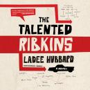 Talented Ribkins: A Novel, Ladee Hubbard