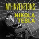 My Inventions: The Autobiography of Nikola Tesla, Nikola Tesla