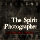 Spirit Photographer: A Novel, Jon Michael Varese