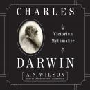 Charles Darwin: Victorian Mythmaker Audiobook