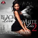 Black Love, White Lies 2: A BWWM Romance Audiobook
