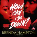 How Can I Be Down? Audiobook