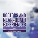 Doctors and Near-Death Experiences, Vol. 2, Jenniffer Weigel